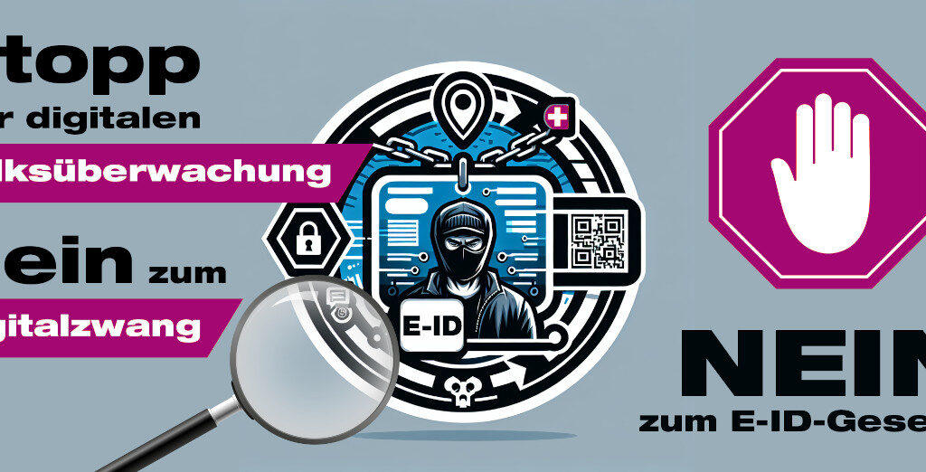 Stopp der digitalen Überwachung; Nein zum Digitalzwang; NEIN zum E-ID-Gesetz!